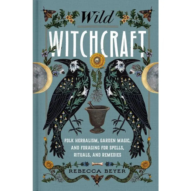 Microcosm Publishing- Wild Witchcraft: Folk Herbalism, Garden Magic, and Foraging