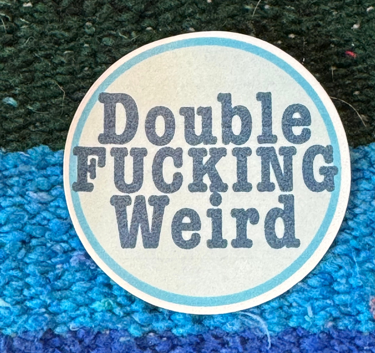 Double Fucking Weird Sticker