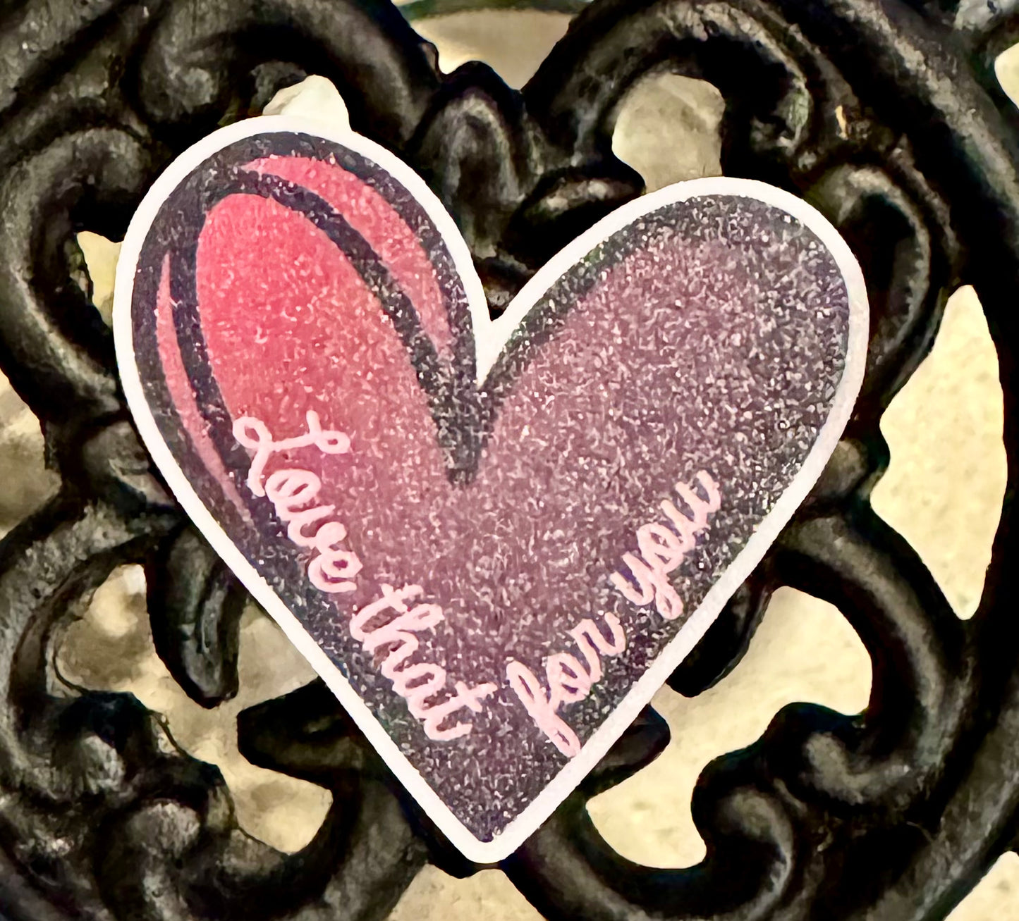 Love That For You Sticker