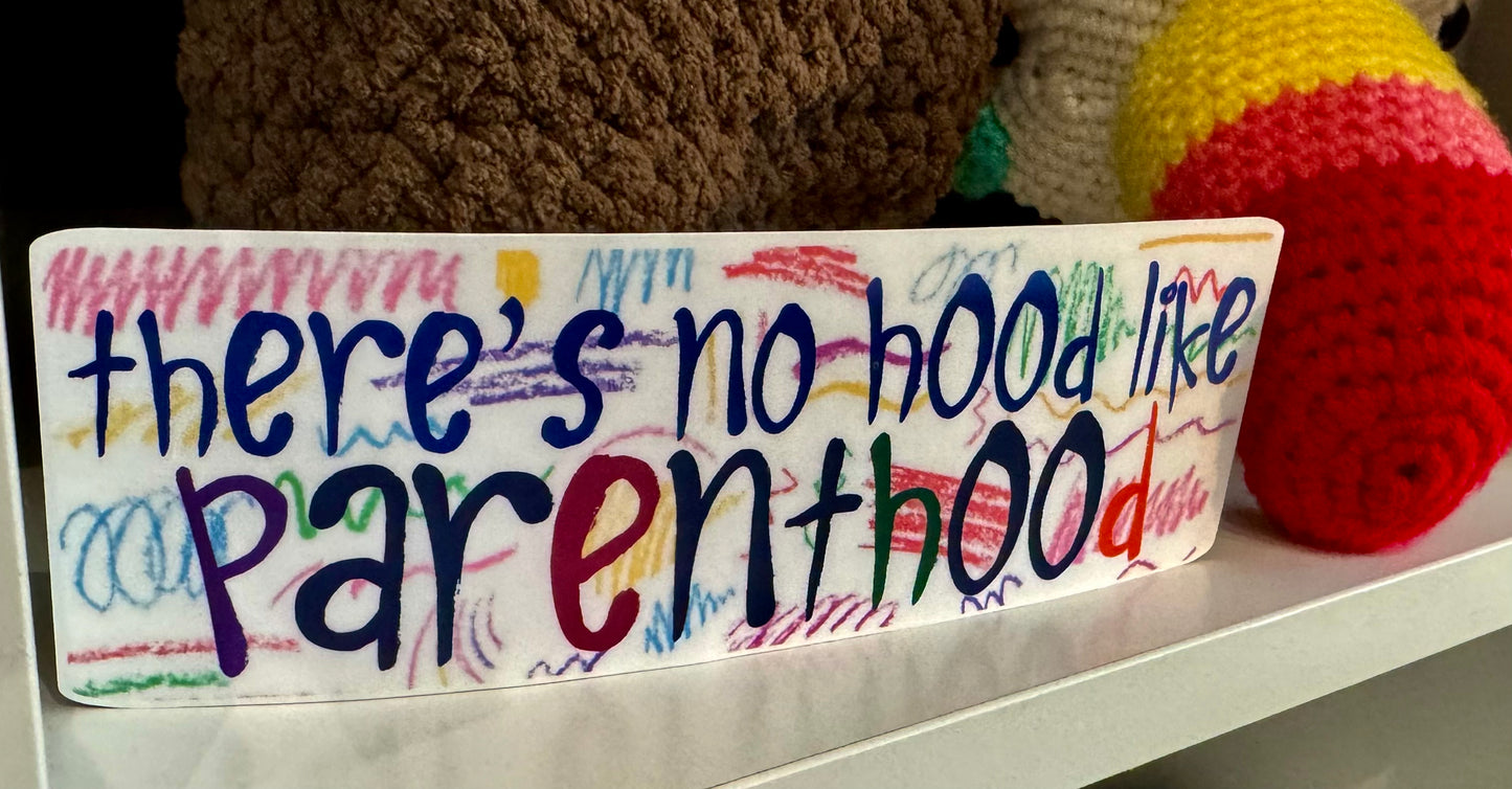 There's No Hood Like Parenthood Bumper Sticker