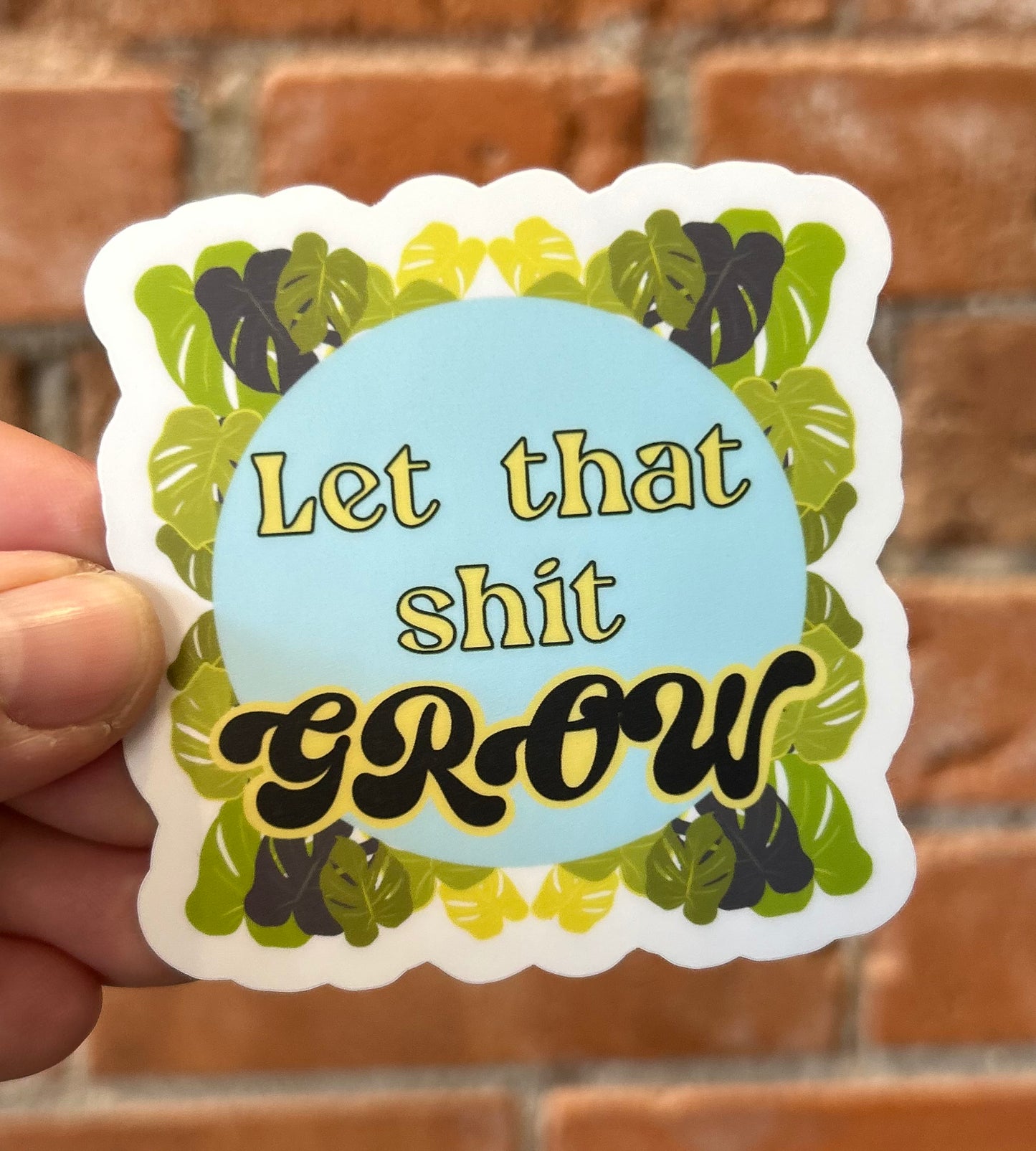 Andromeda Handworks Sticker- Let That Shit GROW