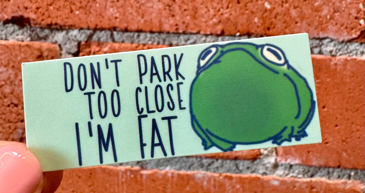 Don't Park Too Close I'm Fat Frog Sticker