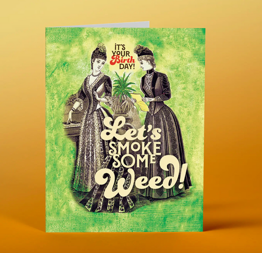 OffensiveDelightful It is your birthday, Let's Smoke Some Weed Birthday Card