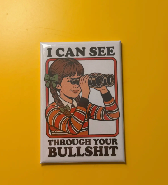Hilarious Humanitarian- I Can See Through Your Bullshit Magnet