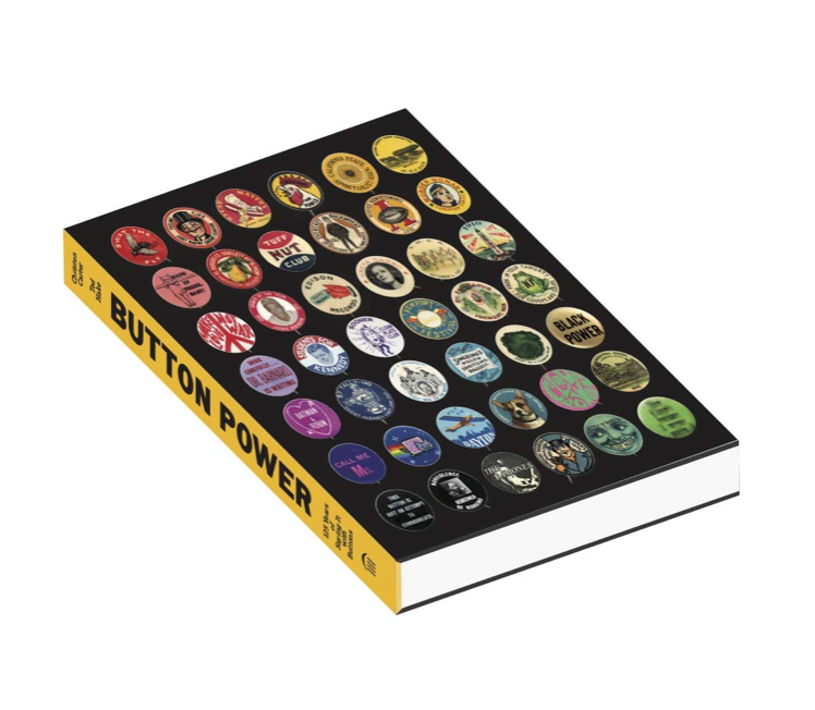 Button Power: 125 Years of Saying It with Buttons by Christen Carter and Ted Hake