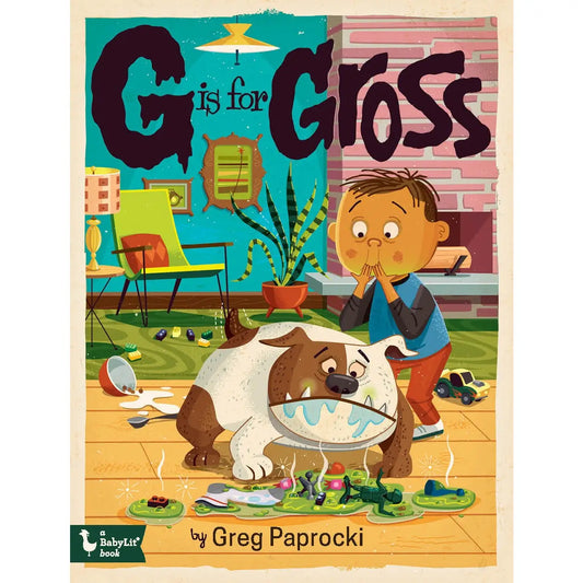 Gibbs Smith- G Is For Gross: An Alphabet Board Book