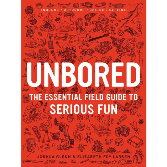 Microcosm Publishing- Unbored: the Essential Field Guide To Serious Fun