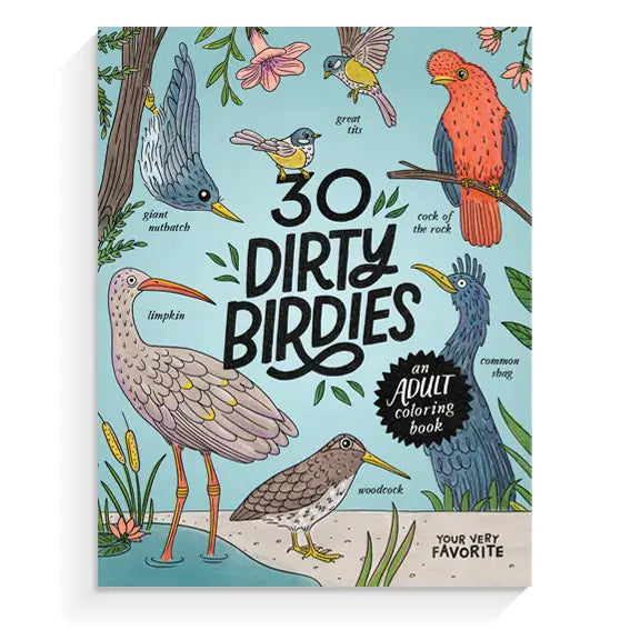 Your Very Favorite: 30 Dirty Birdies: An Adult Coloring Book