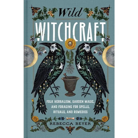 Microcosm Publishing- Wild Witchcraft: Folk Herbalism, Garden Magic, and Foraging