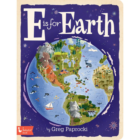 Gibbs Smith- E Is For Earth ( Earth Day) Board Book