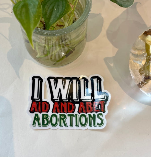 Scattered Mind I will aid and abet Abortions Sticker