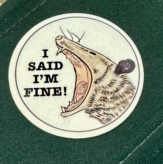 Andromeda Sock Yarn Sticker- I Said I'm Fine Possum Sticker
