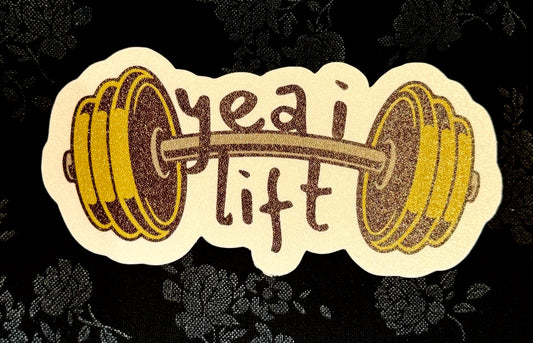 Yea I Lift Sticker