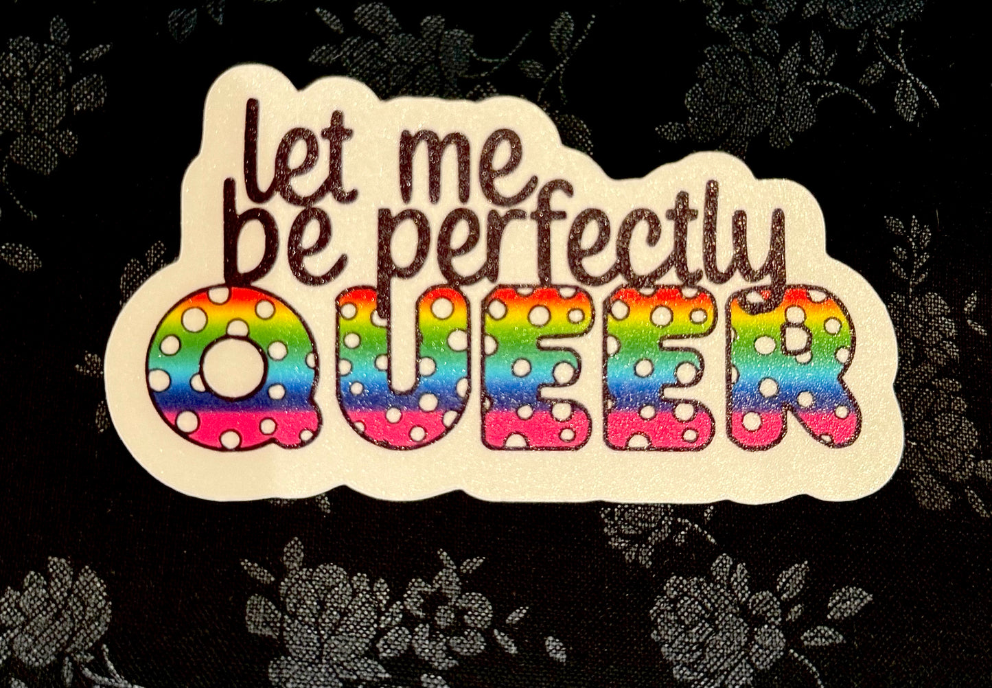 Let Me Be Perfectly Queer