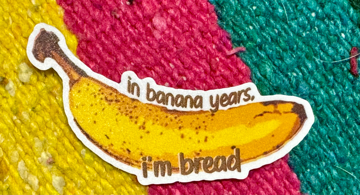 In Banana Years, I'm Bread Sticker