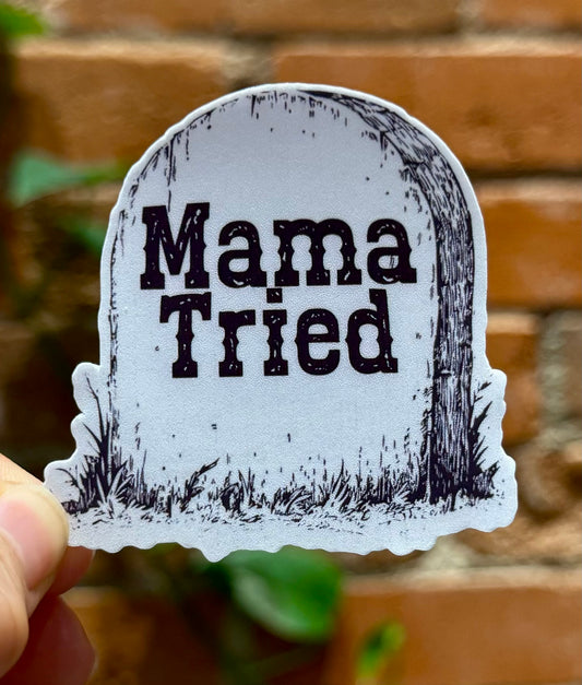 Mama Tried Sticker