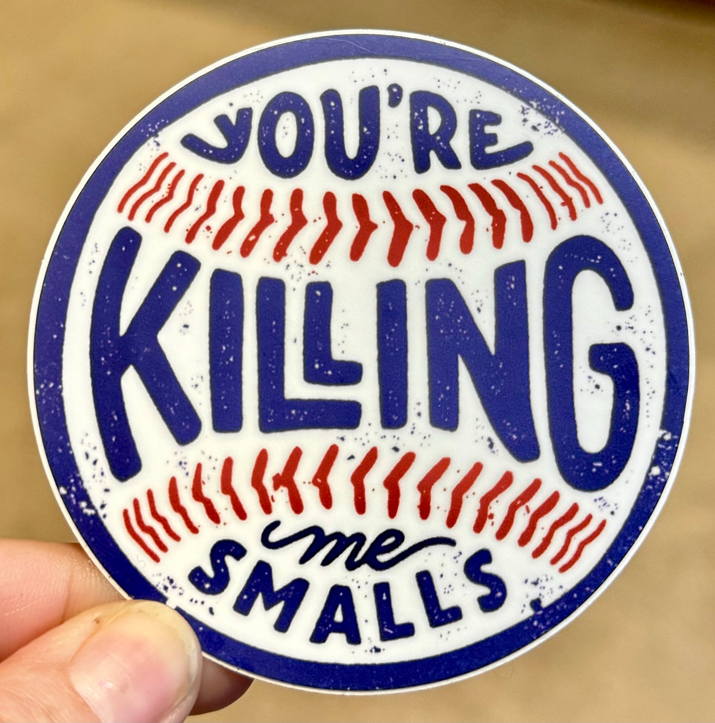 Jesse Taylor Creative- You're Killing Me Smalls Sticker