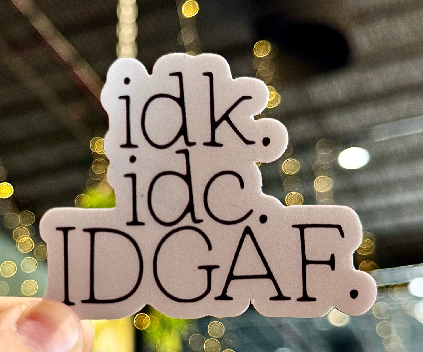 idk. idc. IDGAF Sticker