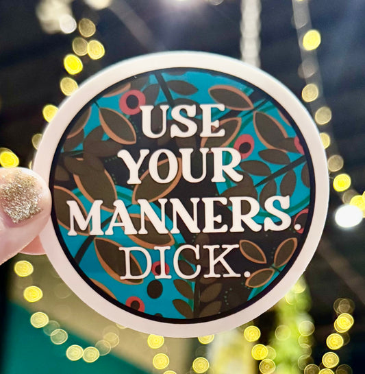 Andromeda Sock Yarn Sticker- Use Your Manners. Dick.