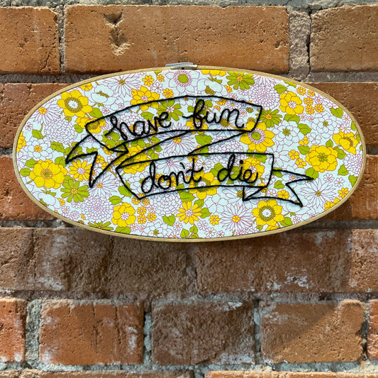 Have Fun Don't Die Hoop 6x12