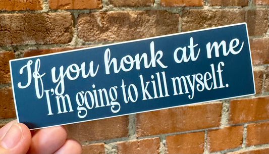 If You Honk at Me Bumper Sticker