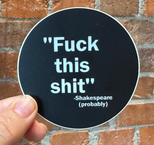 Scattered Mind Fuck This Shit Shakespeare