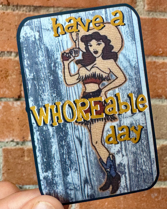 Have a Whoreable Day