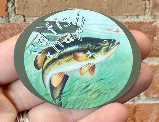 I'd Fish That Sticker
