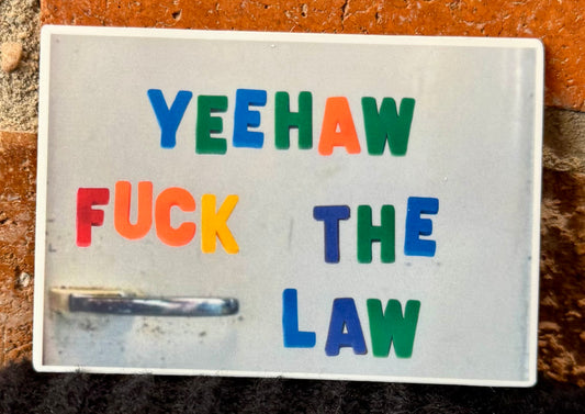 Nostalgia Sticker Series- Yeehaw Fuck the Law