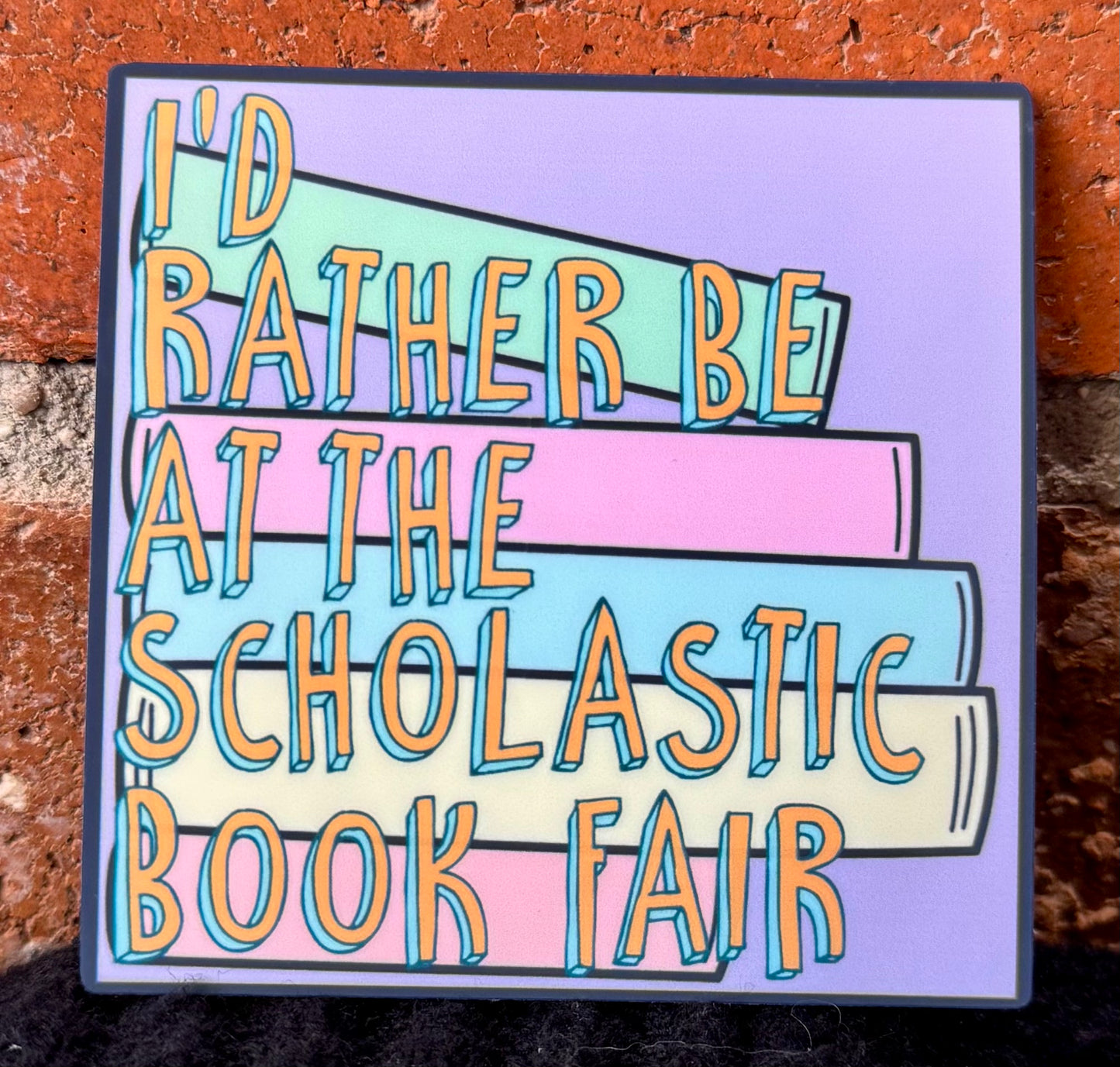 Nostalgia Sticker Series- I'd Rather Be At The Scholastic Book Fair