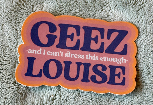 Andromeda Handworks Sticker- Geez Louise