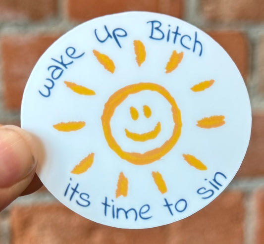 Wake Up Bitch its Time to Sin Sticker