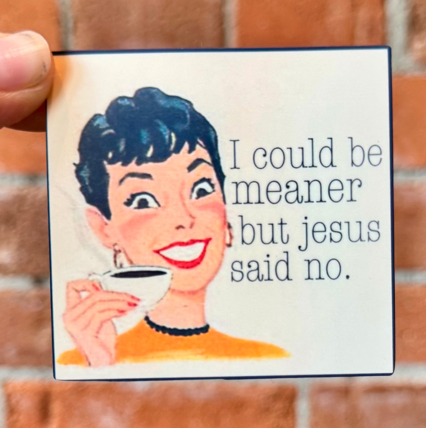 I could be meaner but jesus said no. Sticker