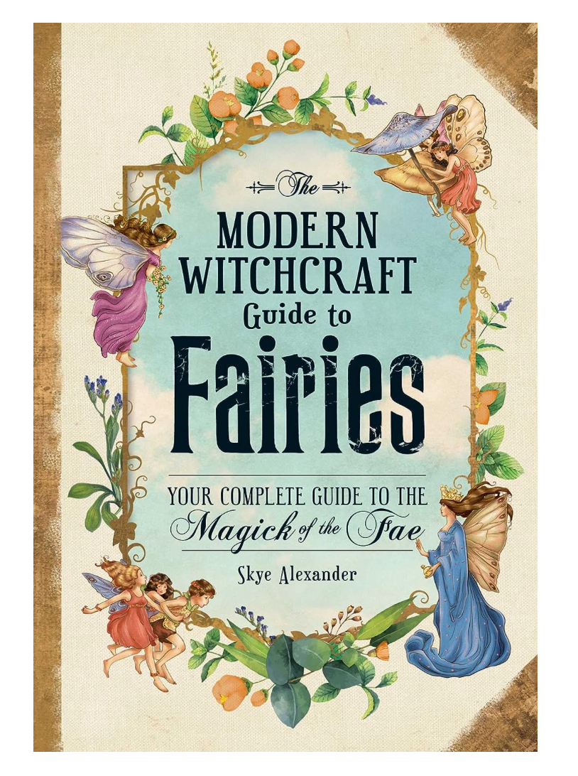 Oddly Enough Books- The Modern Witchcraft Guide to Fairies by Skye Alexander