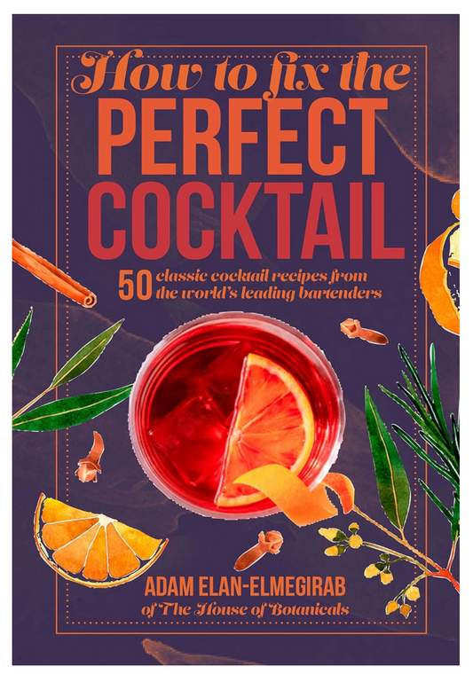 Oddly Enough Books- How to Fix the Perfect Cocktail by Adam Elan-Elmegirab