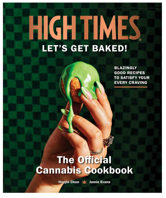 Oddly Enough Books- High Times: Let's Get Baked!: The Official Cannabis Cookbook by Haejin Chun & Jamie Evans