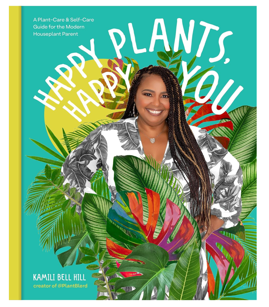 Oddly Enough Books- Happy Plants, Happy You: A Plant Care & Self Care Guide by Kamili Bell Hill