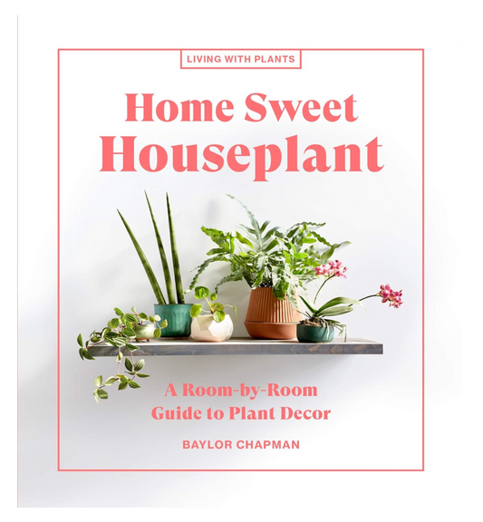 Oddly Enough Books- Home Sweet Houseplant by Baylor Chapman