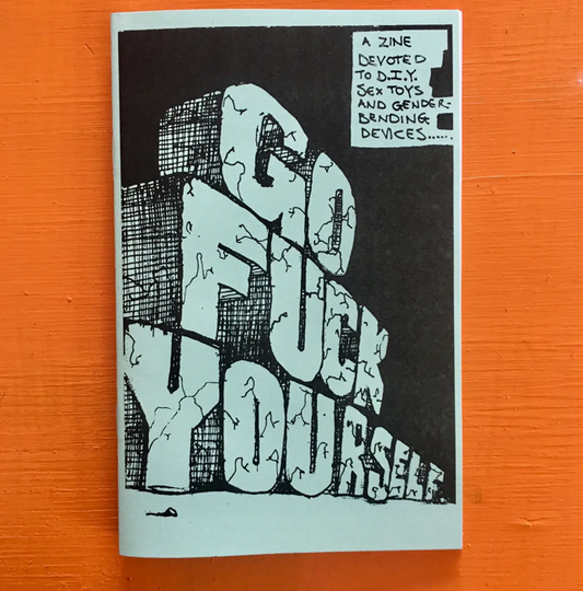 Microcosm Publishing Zine- Go Fuck Yourself Zine: Diy Sex Toys & Gender Bending Devices