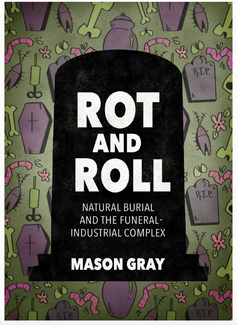 Microcosm Publishing Zine- Rot and Roll: Natural Burial and the Funeral-Industrial Complex