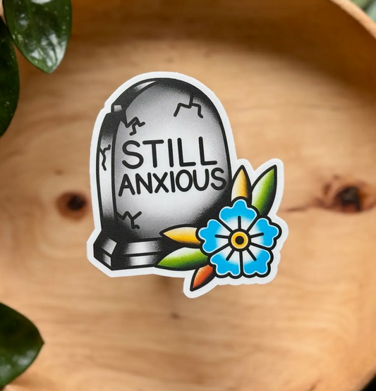 Mourning Breath Shoppe- Still Anxious Sticker