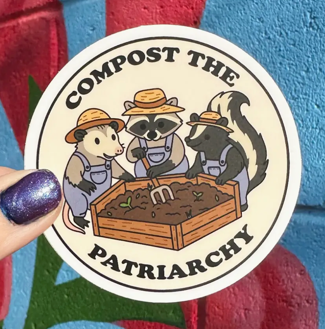 Hilarious Humanitarian- Compost the Patriarchy Sticker