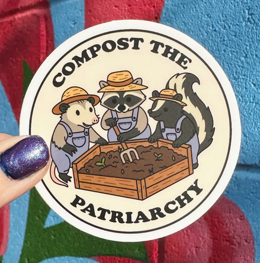 Hilarious Humanitarian- Compost the Patriarchy Sticker