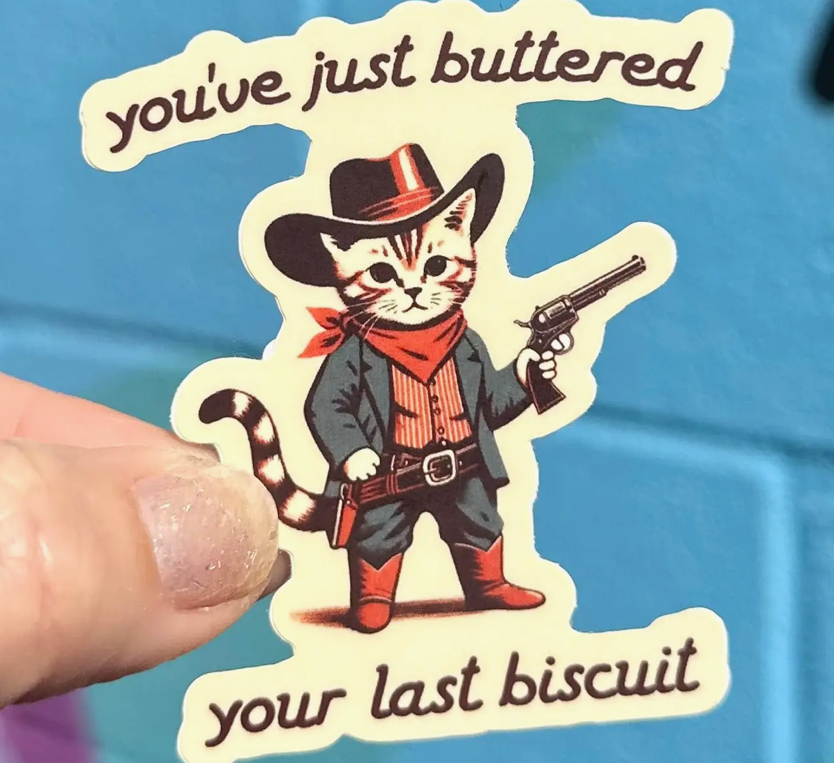 Hilarious Humanitarian- You've Just Buttered Your Last Biscuit Sticker