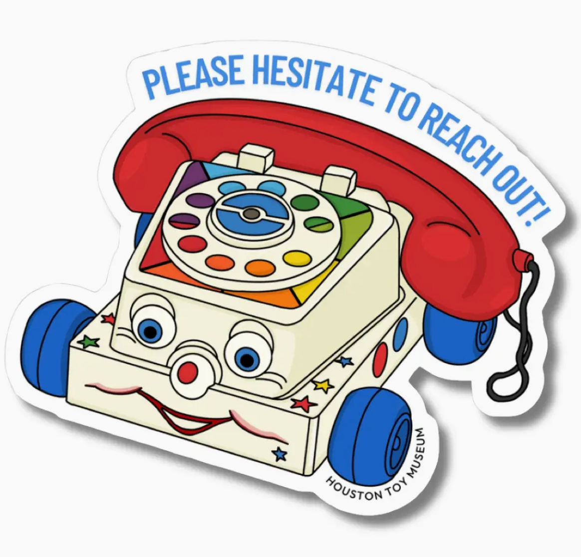Houston Toy Museum- "Please Hesitate To Reach Out" Chatter Phone Sticker