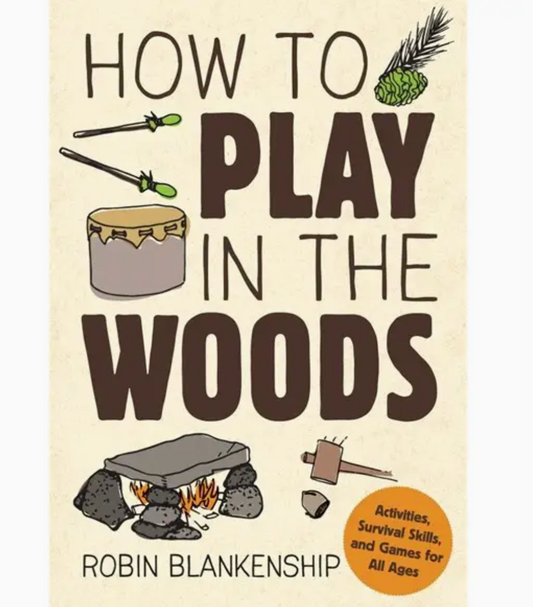 Gibbs Smith- How to Play in the Woods