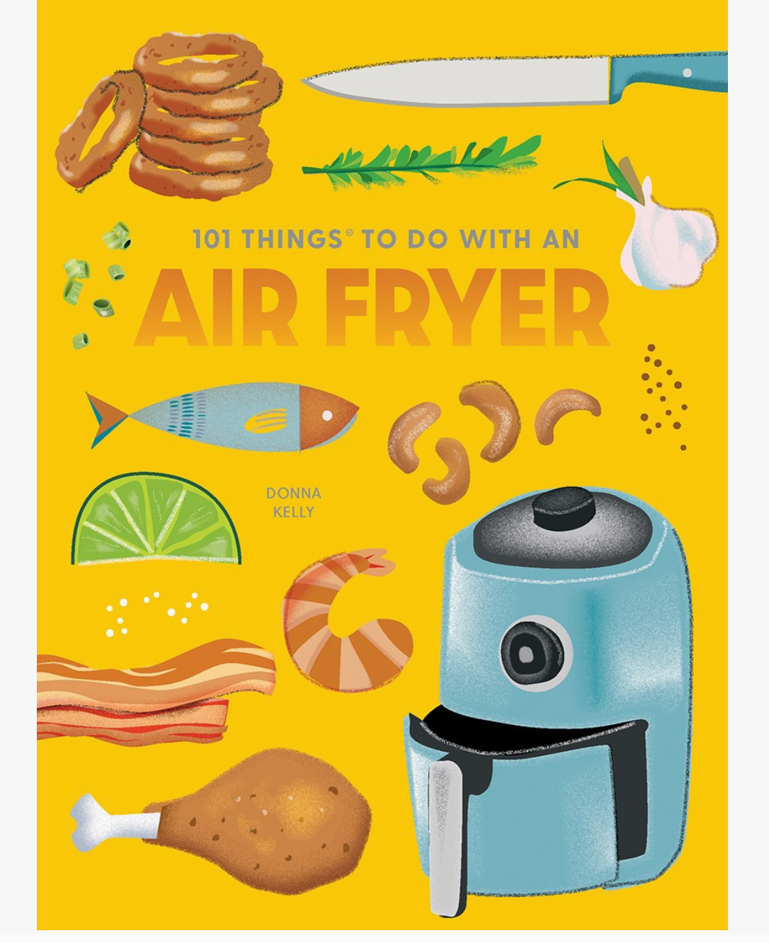 Gibbs Smith- 101 Things To Do with A Air fryer