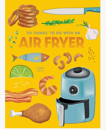 Gibbs Smith- 101 Things To Do with A Air fryer
