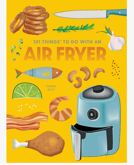 Gibbs Smith- 101 Things To Do with A Air fryer