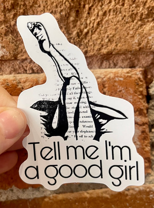 Scattered Mind Tell Me I'm a Good Girl Sticker